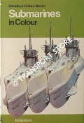 Submarines in Colour by GUNSTON, Bill